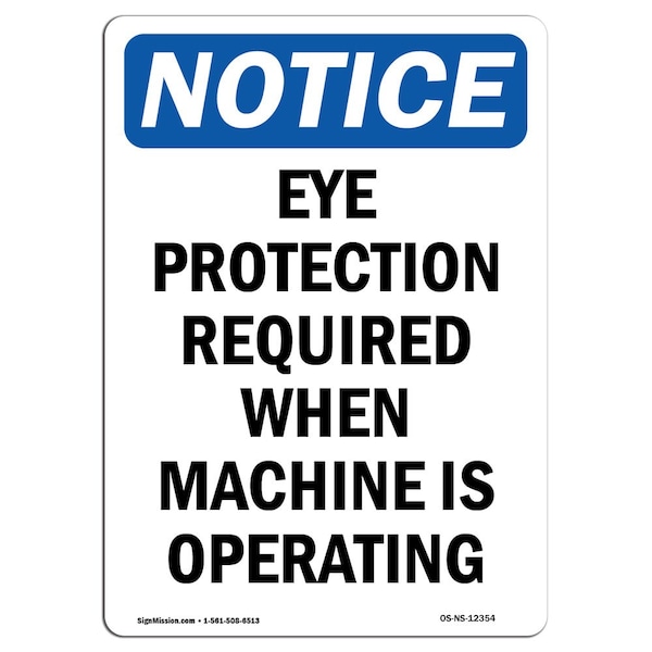 OSHA Sign, Eye Protection Required When Machine, 18in X 12in Plastic, 12" W, 18" H, Portrait